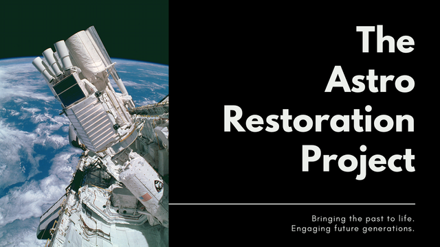 telescope instrumentation suite projects out of Space Shuttle bay with Earth in the background. Legend reads "The Astro Restoration Project:  Bringing the past to life. Engaging future generations."