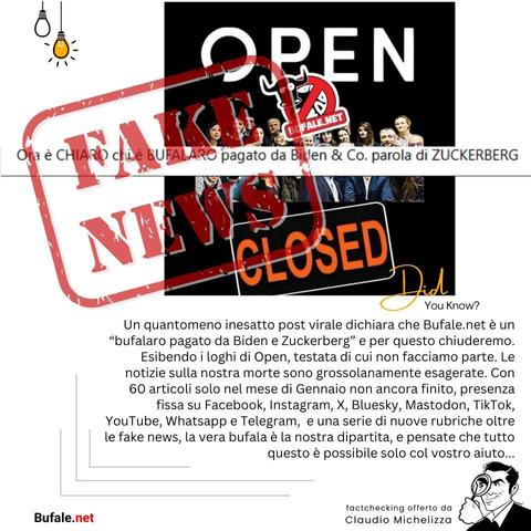 Un quantomeno inesatto post virale dichiara che Bufale.net è un “bufalaro pagato da Biden e Zuckerberg” e per questo chiuderemo. Esibendo i loghi di Open, testata di cui non facciamo parte. Le notizie sulla nostra morte sono grossolanamente esagerate. Con  60 articoli solo nel mese di Gennaio non ancora finito, presenza fissa su Facebook, Instagram, X, Bluesky, Mastodon, TikTok, YouTube, Whatsapp e Telegram,  e una serie di nuove rubriche oltre le fake news, la vera bufala è la nostra dipartita, e pensate che tutto questo è possibile solo col vostro aiuto.