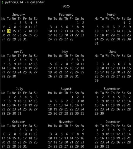 The same output with python3.14, this time today's date is highlighted in yellow.