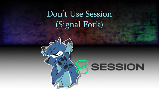 Don't Use Session (Signal Fork)