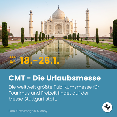 Taj Mahal. 18.-26.1.: CMT - Die Urlaubsmesse
Die weltweit größte Publikumsmesse für Tourimus und Freizeit findet auf der Messe Stuttgart statt.