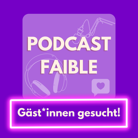 Podcast-Logo von "Podcast-Faible"

Darunter der Aufruf "Gäst*innen gesucht!"