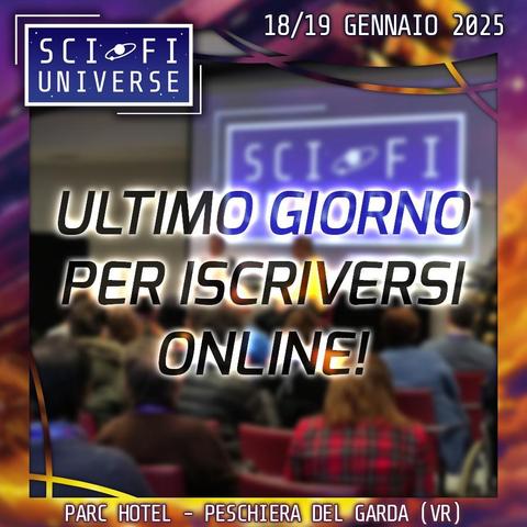 L'immagine mostra un annuncio per un evento chiamato "SciFi Universe", che si terrà il 18 e 19 gennaio 2025 al Parc Hotel di Peschiera del Garda.  L'annuncio evidenzia che è l'ultimo giorno per iscriversi online all'evento.  Si vede una sala conferenze sfocata sullo sfondo, con diverse persone sedute su sedie rosse.
