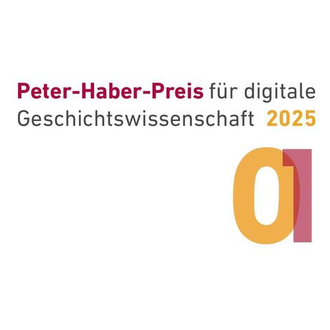 Ankündigungsgrafik für den Peter-Haber-Preis 2025. Zu lesen ist: "Peter-Haber-Preis für digitale Geschichtswissenschaft 2025", gefolgt von den ineinander verschränkten Zahlen 0 und 1.