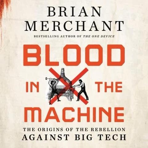 cover von:

BRIAN MERCHANT BESTSELLING AUTHOR OF THE ONE DEVICE BLOOD IN THE MACHINE THE ORIGINS OF THE REBELLION AGAINST BIG TECH
