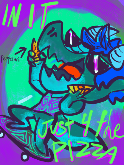 A digital illustration of my fursona/scalesona riding a skateboard, holding some slices of pepperoni pizza while wearing sunglasses and some sort of shirt or tank top.

The color scheme is very intense neon greens and purples with some less intense blues as well.

in huge letters reads, "IN IT JUST 4 THE PIZZA"

and in smaller letters with an arrow reads "pepperoni"

end id.