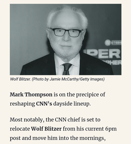 Mark Thompson at CNN  to move Wolf Blitzer CNN slot to AM
