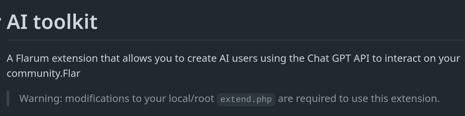 Text on Github:

A Flarum extension that allows you to create AI users using the Chat GPT API to interact on your community.Flar

Warning: modifications to your local/root extend.php are required to use this extension.