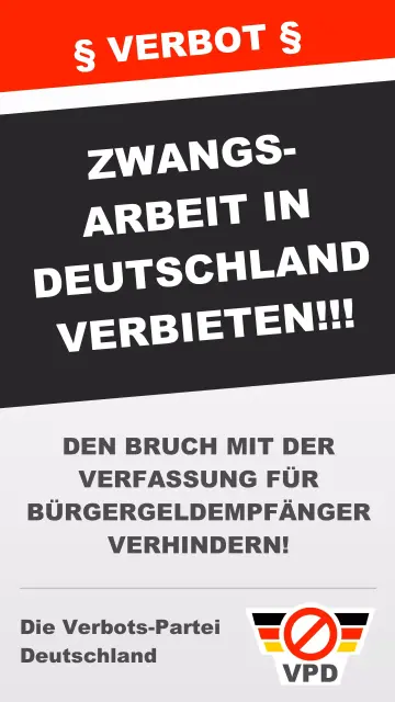 Das Bild zeigt eine Art satirisches Wahlplakat auf dem gefordert wird, dass Zwangsarbeit in Deutschland verboten werden muss, damit die nächste Regierung nicht mit der Verfassung bricht.