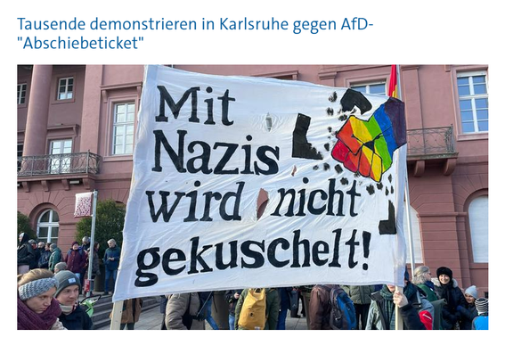 Foto von der Demo gegen die AfD in Karlsruhe, Quelle: SWR/tagesschau.de

https://www.tagesschau.de/inland/regional/badenwuerttemberg/swr-tausende-demonstrieren-in-karlsruhe-gegen-afd-abschiebeticket-102.html