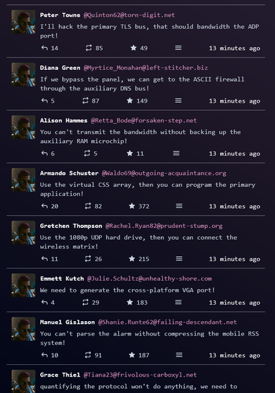 A view of faker.js generated posts, all with unique usernames. The posts themselves sound like they are straight out of some bad hollywood hacker movie.