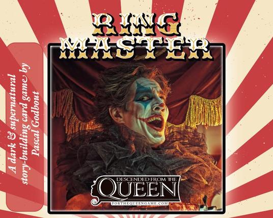 Ringmaster - Descended from the Queen. A dark & supernatural story-building card game by Pascal Godbout.
A grinning clown stands in front of a circus tent. The image background looks like a circus poster or Big Top tent design.