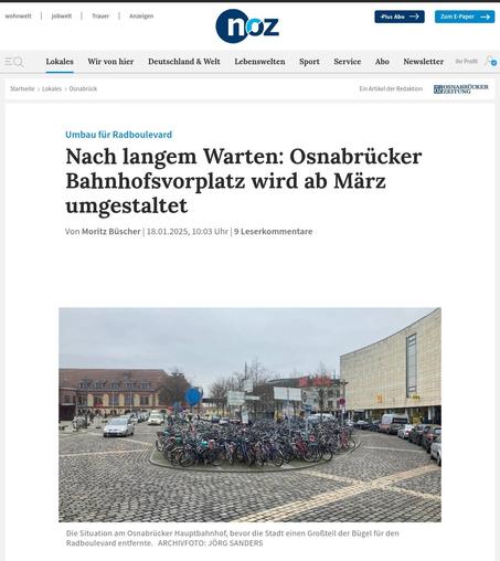 Screenshot NOZ
Artikelüberschrift:
Nach langem Warten: Osnabrücker Bahnhofsvorplatz wird ab März umgestaltet.

Artikelbild zeigt den Bahnhofsvorplatz mit vielen Fahrrädern. Links im Bild der Eingang zum Hauptbahnhof.