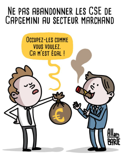 Dessin de @AllanBarte@mastodon.social : Un homme en cravate du CSE donne un gros sac rempli siglé € à une autre personne en costume cravate fumant un cigare et à la mine réjouit (le patron d’Edenred ?). L’homme du CSE lui dit : « Occupez-les comme vous voulez. Ça m’est égal ! » Le dessin est légendé au-dessus : « Ne pas abandonner les CSE Capgemini au secteur marchand »