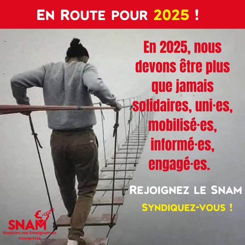 Un homme, vu de dos, s'engage sur un pont de lianes dont on ne voit pas l'autre côté à cause du brouillard. Le texte du visuel est : En route pour 2025 ! En 2025, nous devons être plus que jamais solidaires, uni·es, mobilisé·es informé·es, engagé·es.  Rejoignez le Snam ! Syndiquez-vous !