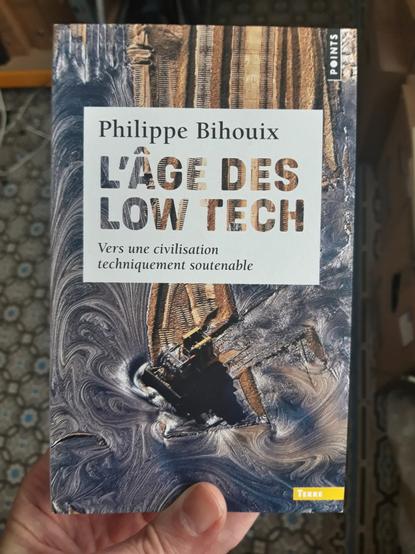The cover of the (original) French edition of Philippe Bihouix "L'age des low tech, Vers une civilisation techniquement soutenable". Paris: points. Written in 2014. Translated into English and published as "The Age of Low Tech, Towards a Technologically Sustainable Civilization". Bristol University Press.