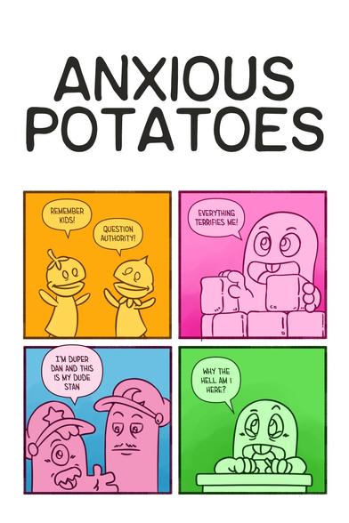 The cover for Anxious Potatoes. It features a grid for four comic panel each from a different comic strip. The left has two turnip head hand puppets telling kids to question authority, the top right features a potato person on top of a castle saying "Everything terrifies me!", the bottom left feature two potato people introducing themselves as Dan and Stan, and the last panel features a potato person sitting at a desk asking "Why the hell am i here?"