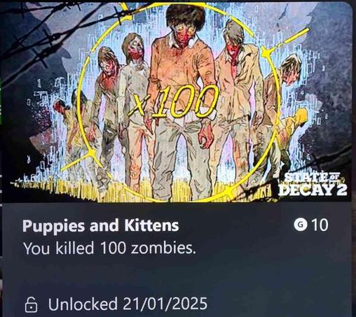 Photo of part of a screen. Shows the achievement "Puppies and Kittens" for killing 100 zombies in the video game "State of Decay 2".