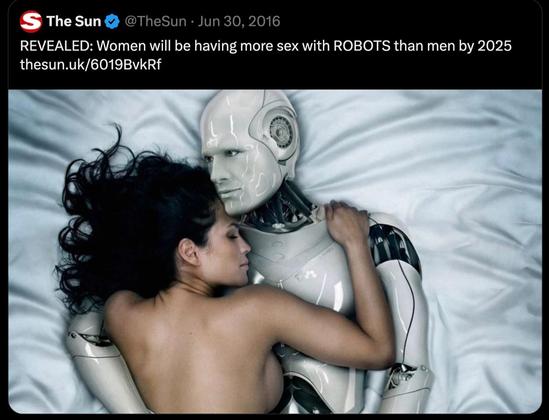 A Sun Headline:

Revealed: Women will be having more sex with robots than men by 2025.