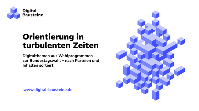 Das Sharepic zeigt eine abstrakte Grafik aus blauen Würfeln auf weißem Hintergrund, daneben der Text:

Orientierung in turbulenten Zeiten

Digitalthemen aus Wahlprogrammen zur Bundestagswahl – nach Parteien und Inhalten sortiert

https://digital-bausteine.de