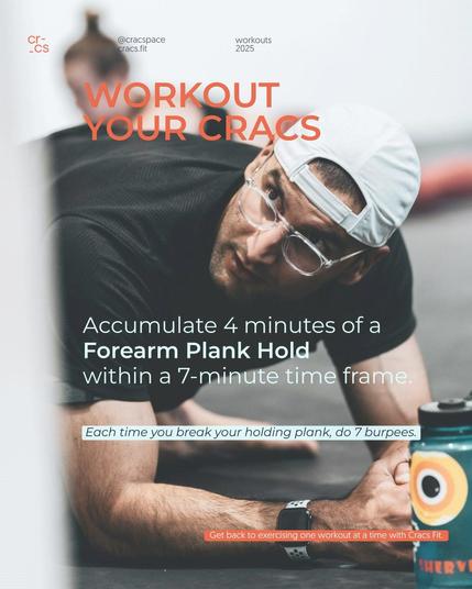 Workout your Cracs. Accumulate 4 minutes of a Forearm Plank Hold within a 7-minute time frame. But, each time you break your holding Plank, do 7 burpees.

Get back to exercising one workout at a time with Cracs Fit.