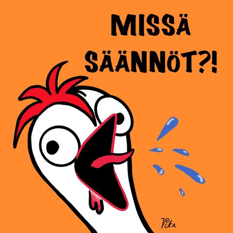 Sarjakuva Vika-kanasta. Kanan pää. Kana huutaa että sylki lentää: Missä säännöt?!