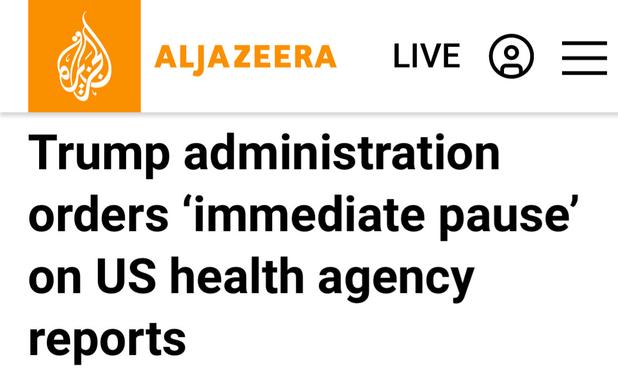 ALJAZEERA
Trump administration orders ‘immediate pause’ on US health agency reports