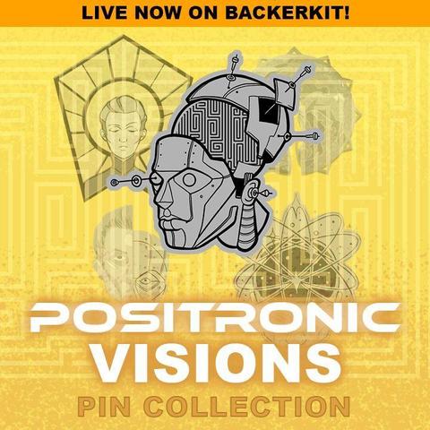 A yellow graphic with a robot head in grey and black in the center of it. Text overlaid reads "positronic visions pin collection" and "Live now on BackerKit"