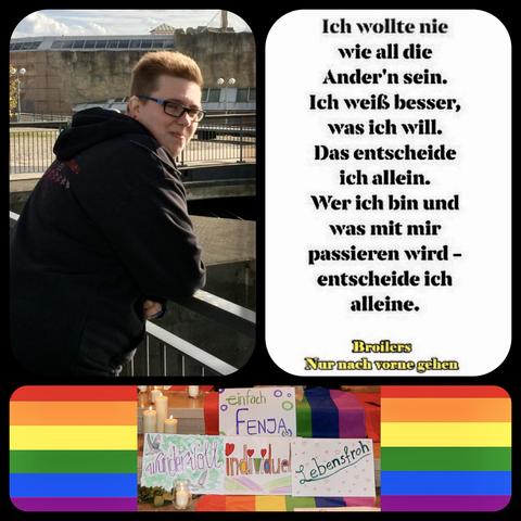 Das Bild ist eine Collage aus drei Elementen. Im oberen linken Teil ist eine Person in schwarzer Kleidung und mit Brille zu sehen, die sich an einem Geländer befindet. Im oberen rechten Teil ist ein Text der Broilers mit dem Titel "Nur nach vorne gehen" abgebildet. Der Text betont Individualität und Selbstbestimmung. Im unteren Bereich ist ein Bild mit Regenbogenfahnen an den Seiten zu sehen, in dessen Mitte ein handgeschriebenes Plakat mit den Worten "Fenja", "individuell", "minderjährig" und "Lebensfroh" steht. Das Plakat ist von Kerzen umgeben und in bunten Farben gestaltet.