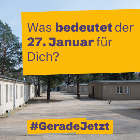 Das Bild zeigt eine Reihe von Baracken eines ehemaligen Zwangarbeitslagers (Heute das Dokumentationszentrum NS-Zwangarbeit). Im Vordergrund befindet sich ein großes, gelbes Textfeld mit der Frage: „Was bedeutet der 27. Januar für Dich?“ Darunter steht der Hashtag #GeradeJetzt. Das Bild ist offensichtlich eine Gedenk- oder Erinnerungsbotschaft im Zusammenhang mit dem Holocaust-Gedenktag am 27. Januar.