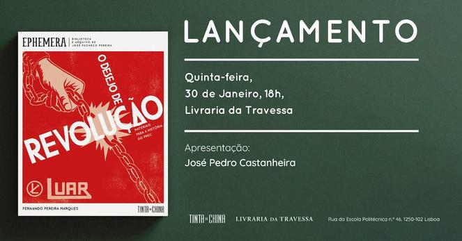 Cartaz do lançamento do livro “O Desejo de Revolução”, de Fernando Pereira Marques. Apresentação na quinta-feira, 30 de Janeiro de 2025, às 18 horas, na Livraria da Travessa, em Lisboa. Apresentação de José Pedro Castanheira. O cartaz inclui uma foto do livro.