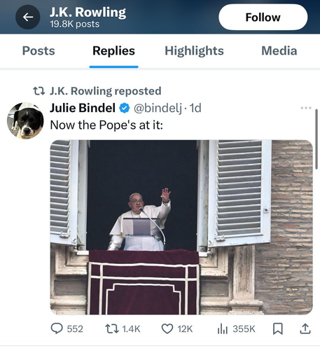 Via Gemma Clark on Bluesky, a confirmed by me repost by JK Rowling of Julie Bindel running defence for Elon Musk's fascist salute, clipping an image of the Pope, clearly waving to a crowd adding "now the Pope's at it".