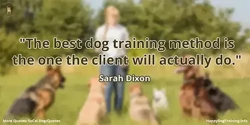 "The best dog training method is the one the client will actually do." - Sarah Dixon