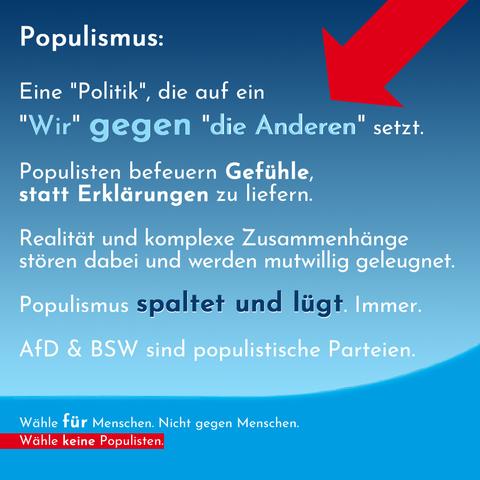 Populismus:
Eine "Politik", die auf ein "Wir" gegen "die Anderen" setzt.
Populisten befeuern Gefühle, statt Erklärungen zu liefern.
Realität und komplexe Zusammenhänge stören dabei und werden mutwillig geleugnet.
Populismus spaltet und lügt. Immer.
AfD & BSW sind populistische Parteien.

Wähle für Menschen. Nicht gegen Menschen. Wähle keine Populisten.

Bild: Blaue Hintergründe sowie vergrößerte bzw. rote Hervorhebungen im Stil der AfD.
