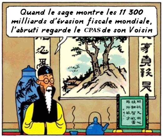 Détournement de la bd Tintin montrant un chinois agé dire : "quand le sage montre les 11 300 milliards d'évasion fiscale mondiale, l'abruti regarde le CPAS de son voisin."