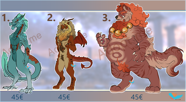 Sea dragon : 45€
Sea dragon with blue/greenish scales, a large tail and no wings. 
red spirals around the body

Manticore : 45€
Slim lion shaped, with short wings, demon tail, brown with golden mane

Komainu : 45€
Large Komainu with shiba features, brown with ginger mane, also have golden balls collar and tiger stripes

you can change details, gender, etc
resell cannot be with a higher value than what they have in the first place.

you'll receive the full HQ art without the adopt me sample once it's yours.