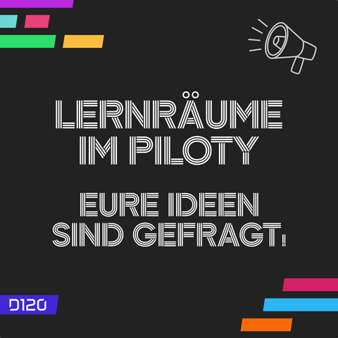 Text "Lernräume im Piloty. Eure Ideen sind gefragt!"