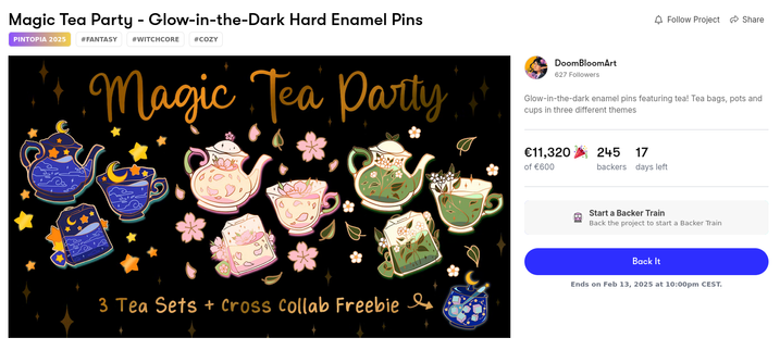 Screenshot of a crowdfunding campaign titled "Magic Tea party - Glow-in-the-Dark Hard Enamel Pins". 
Image shows 9 pins titled "Magic Tea Party", consisting of 3 sets of Tea cup, tea pot and tea bag each.
At the time of screenshot: Fully funded, 11320€/600€, 245 Backers, 17 days left.