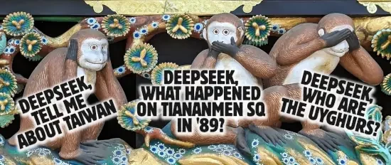 three monkeys (one each cover their; ears, mouth eyes)
each monkey one prompt:
-deepseek, tell me about taiwan
-deepseek, what happened on tiananmen sq in 89?
-deepseek, who are the uyghurs?