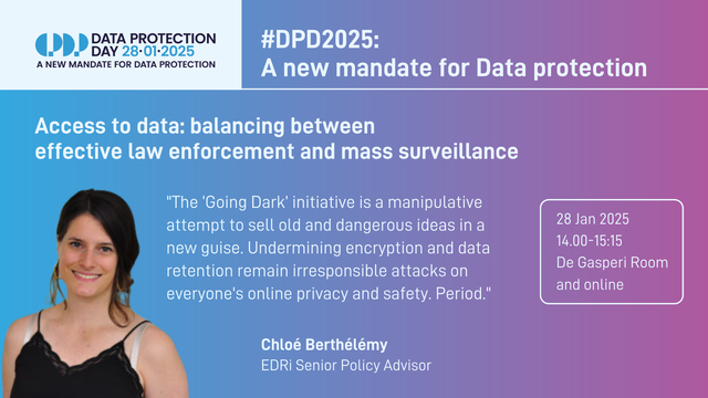 Quote of EDRi Senior Policy Advisor, Chloé Berthélémy: „The ‘Going Dark’ initiative is a manipulative attempt to sell old and dangerous ideas in a new guise. Undermining encryption and data retention remain irresponsible attacks on everyone's online privacy and safety. Period.“