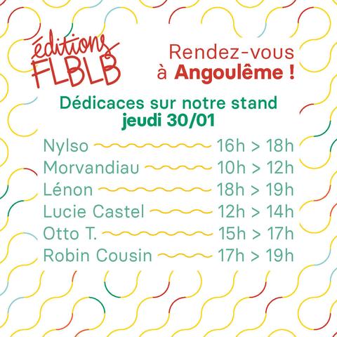 Rendez-vous à Angoulême !
Dédicaces sur notre stand jeudi 30 janvier 2025
Nylso de 16h à 18h
Morvandiau de 10h à 12h
Lénon de 18h à 19h
Lucie Castel de 12h à 14h
Otto T. de 15h à 17h
Robin Cousin de 17h à 19h