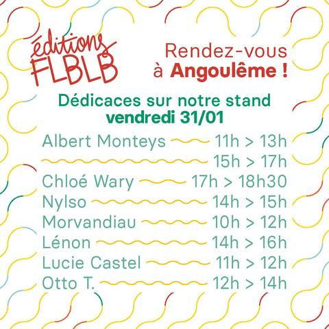 Rendez-vous à Angoulême !
Dédicaces sur notre stand vendredi 31 janvier 2025
Albert Monteys de 11h à 13h et de 15h à 17h
Chloé Wary de 17h à 18h30
Nylso de 14h à 15h
Morvandiau de 10h à 12h
Lénon de 14h à 16h
Lucie Castel de 11h à 12h
Otto T. de 12h à 14h