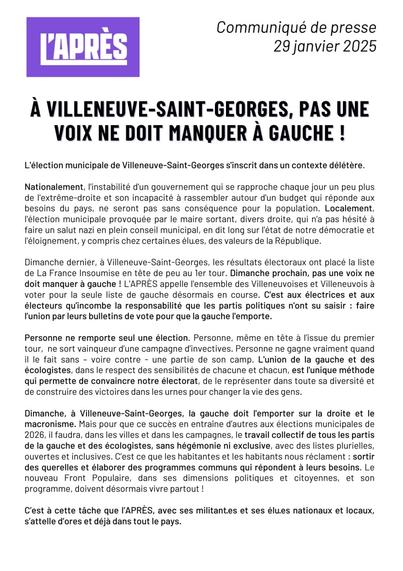 Personne ne remporte seul une élection. Personne, même en tête à l’issue du premier tour, ne sort vainqueur d’une campagne d'invectives. Personne ne gagne vraiment quand il le fait sans – voire contre - une partie de son camp. L'union de la gauche et des écologistes, dans le respect des sensibilités de chacune et chacun, est l'unique méthode qui permette de convaincre notre électorat, de le représenter dans toute sa diversité et de construire des victoires dans les urnes pour changer la vie des gens.

Dimanche, à Villeneuve-Saint-Georges, la gauche doit l'emporter sur la droite et le macronisme. Mais pour que ce succès en entraîne d’autres aux élections municipales de 2026, il faudra, dans les villes et dans les campagnes, le travail collectif de tous les partis de la gauche et des écologistes, sans hégémonie ni exclusive, avec des listes plurielles, ouvertes et inclusives. C’est ce que les habitantes et les habitants nous réclament : sortir des querelles et élaborer des programmes communs qui répondent à leurs besoins. Le nouveau Front Populaire, dans ses dimensions politiques et citoyennes, et son programme, doivent désormais vivre partout !

C’est à cette tâche que l’APRÈS, avec ses militant·es et ses élu·es nationaux et locaux, s’attelle d’ores et déjà dans tout le pays.