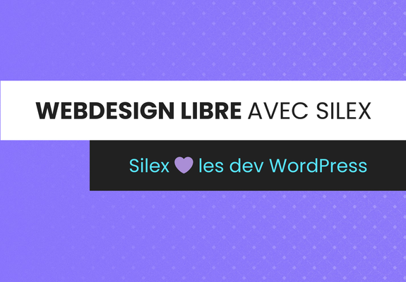 Visuel: Webdesign libre avec Silex, Silex 💜 les dev WordPress