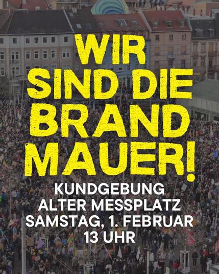 Kundgebung, wir sind die Brandmauer Mannheim, 1. Februar, 13:00 Uhr alter Meßplatz