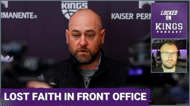 Sacramento Kings Fans Have Lost Faith in Their Front Office | Locked On Kings