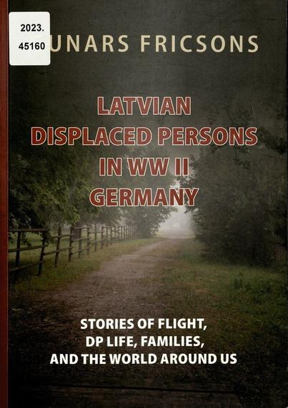Cover des Buches "Latvian displaced persons in WW II Germany : stories of flight, DP life, families, and the world around us"