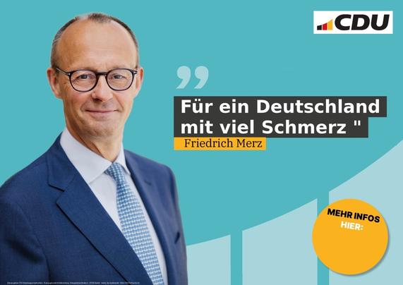 Für ein Deutschland mit viel Schmerz. Wählt Friedrich Merz.