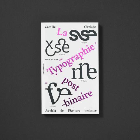 La couverture du livre de Camille Circlude : La Typographie post-binaire, au-delà de l'écriture inclusive. La couverture comporte d'étranges ligatures de lettres entrelacées sur font blanc, le titre est imprimé dans une couleur brillante qui a des reflets rose et violet.