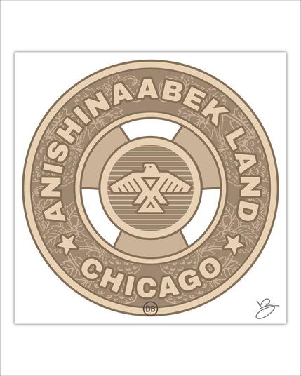 David Bernie Print Poster Art Native Chicago Artist Anishinaabek Land Decolonize Zhigagoong Fawn Pochel Sixty Inches From Center CTA Token